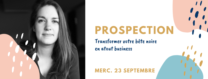 Atelier prospection commerciale, transformer sa bête noire en atout commercial. Saint germain en laye 23 septembre 20