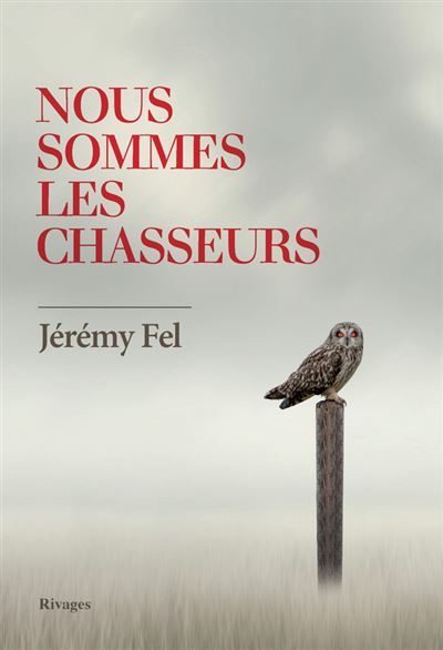 Nous sommes les chasseurs, Jeremy Fel 