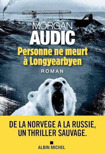 Personne ne meurt à Longyearbyen de Morgan Audic