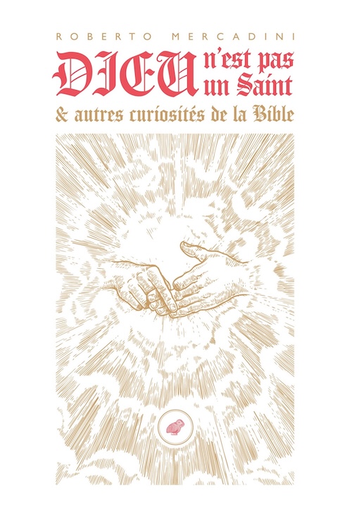 "Dieu n'est pas pas un Saint & autres curiosités de la Bible" de Roberto Mercadini