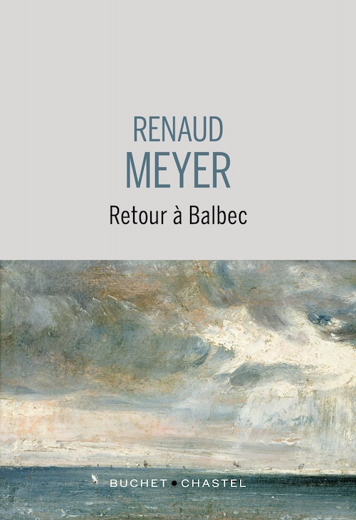 "Retour à Balbec" Renaud Meyer
Quels livres offrir à Noël